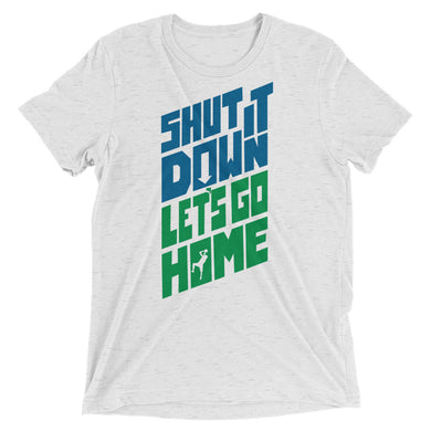 Shut It Down! Let's Go Home! - Home Edition